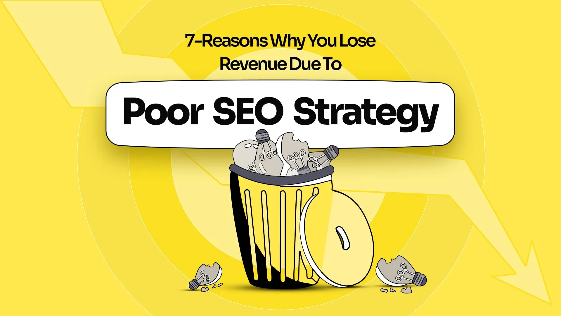 7 Reasons Why You Lose Revenue Due To Poor SEO Strategy