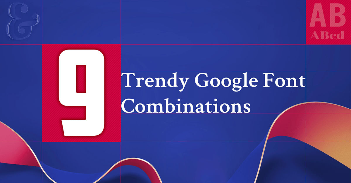 9 Trendy Google Font Combinations