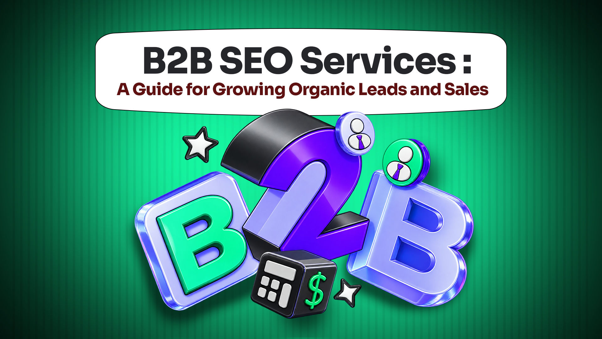 B2B SEO Services A Guide for Growing Organic Leads and Sales