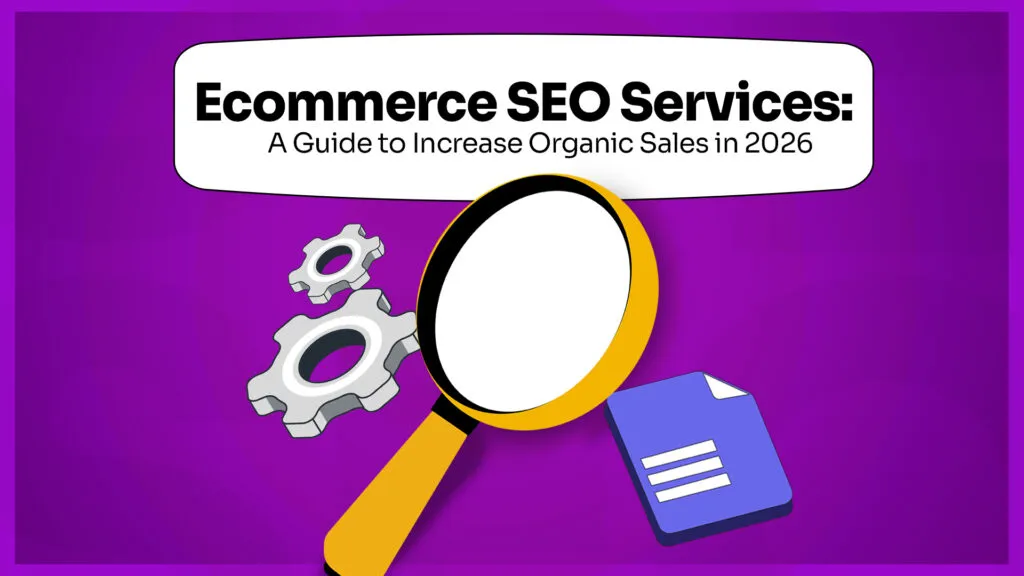 Ecommerce SEO Services A Guide to Increase Organic Sales in 2026