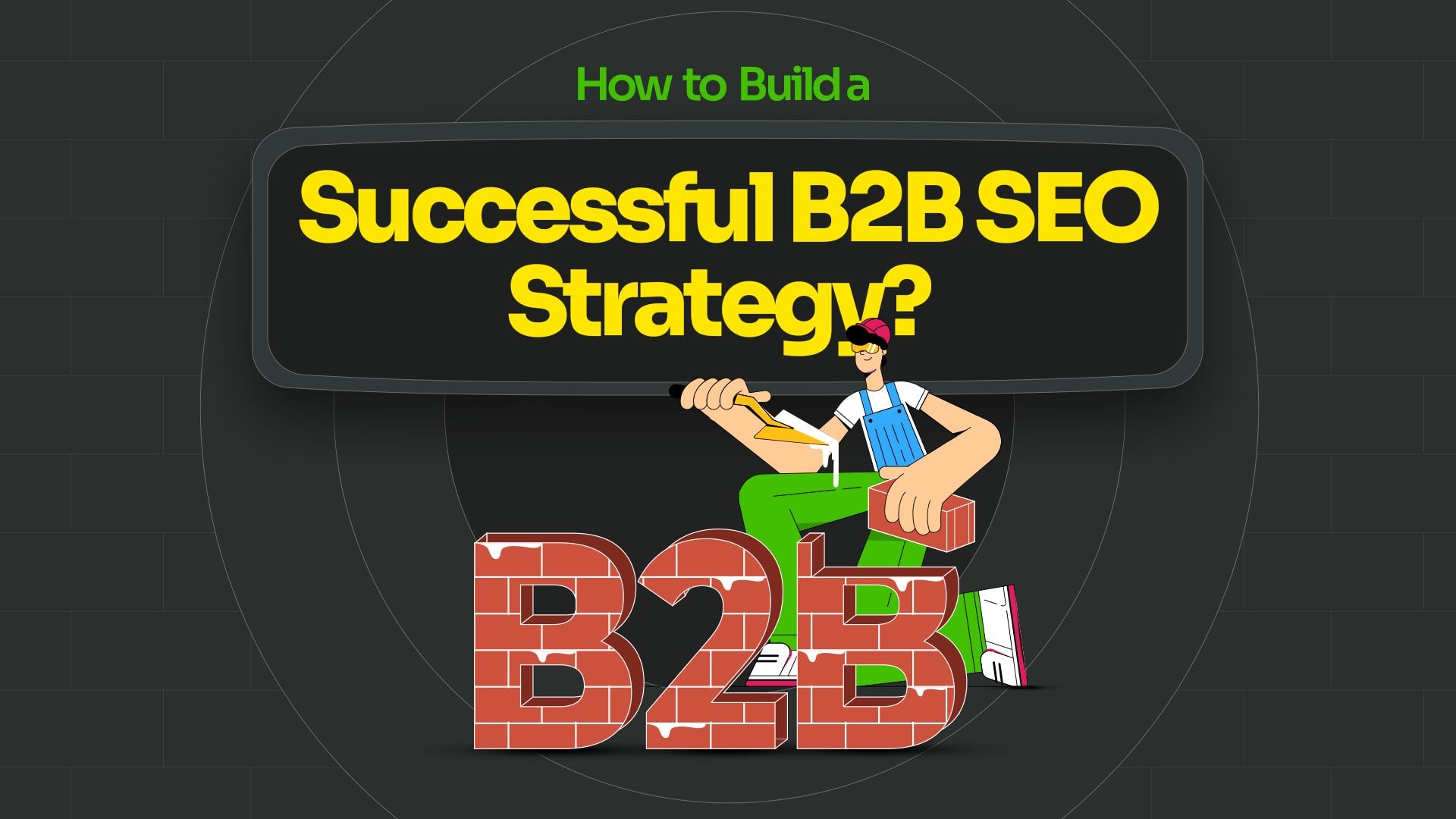 How to Build a Successful B2B SEO Strategy