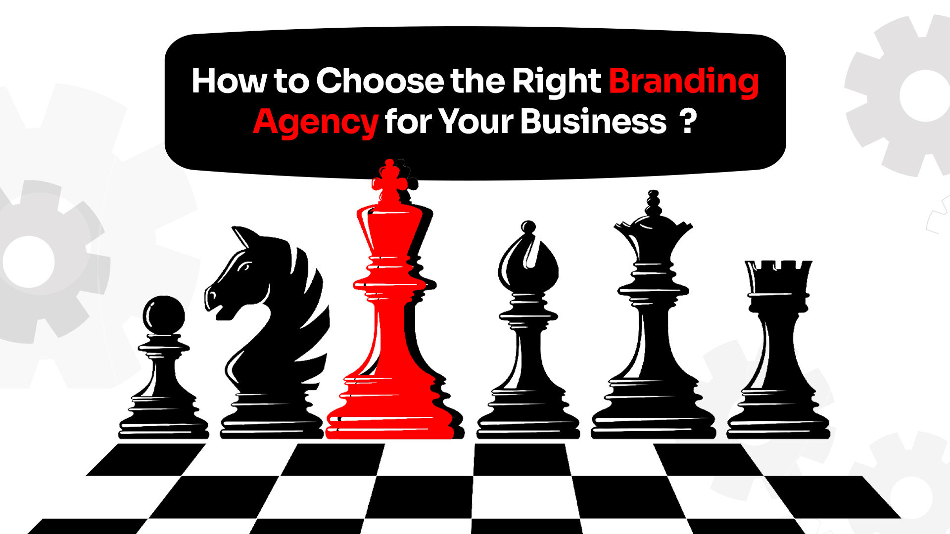 How to Choose the Right Branding Agency for Your Business