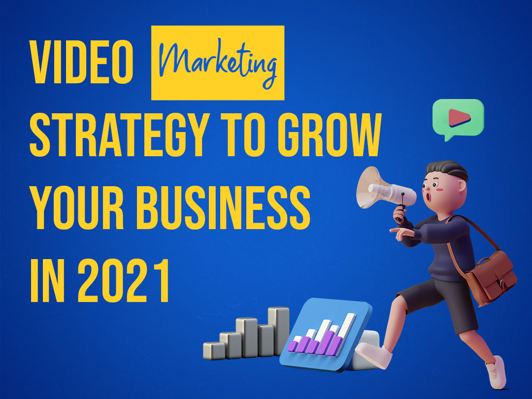 Video Marketing Strategy To Grow Your Business in 2023