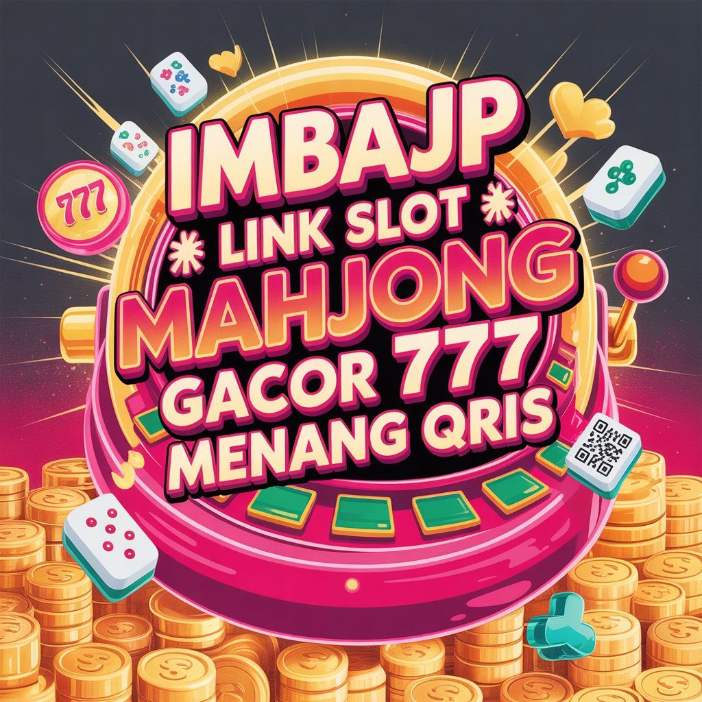 Galeri foto IMBAJP 🪙 Link Slot Mahjong Gacor 777 Menang QRIS di Kota Jambi