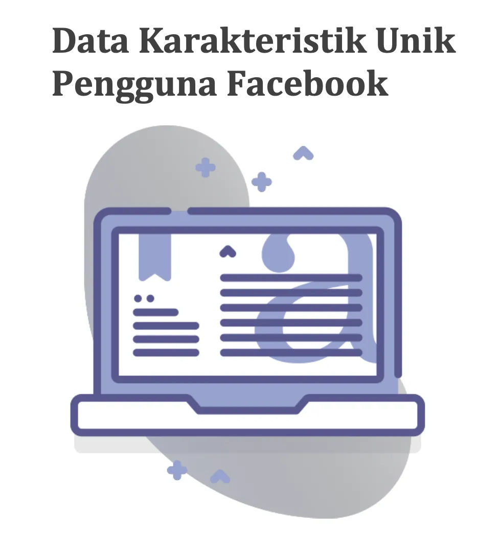 Data Karakteristik Unik Pengguna Facebook — Kenali Audiensmu Sebelum Jualan