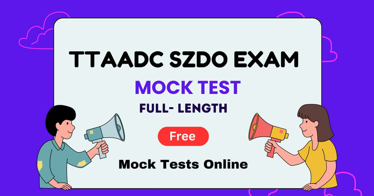 TTAADC SZDO Exam Mock Test | Full-Length Free Mock Tests Online
