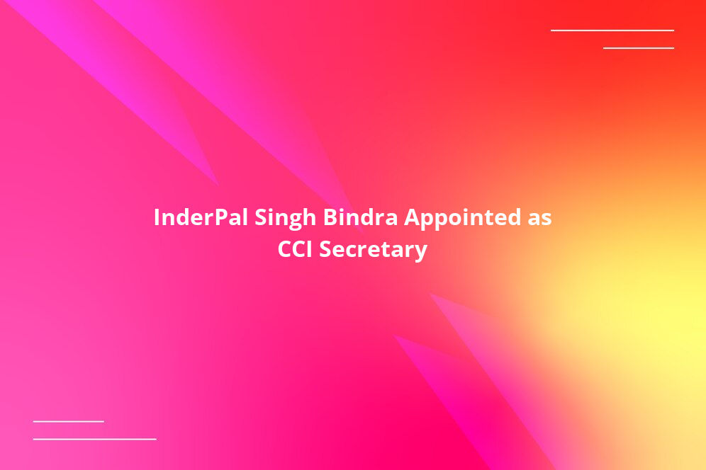 InderPal Singh Bindra Appointed as CCI Secretary