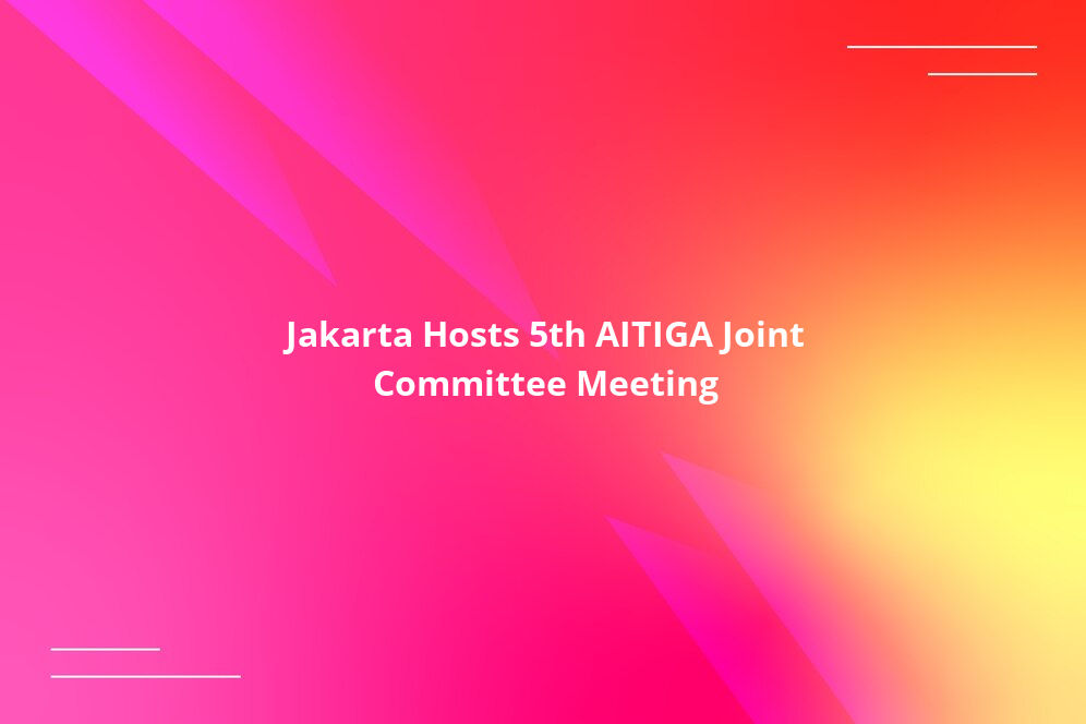 Jakarta Hosts 5th AITIGA Joint Committee Meeting