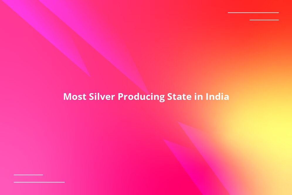 Most Silver Producing State in India