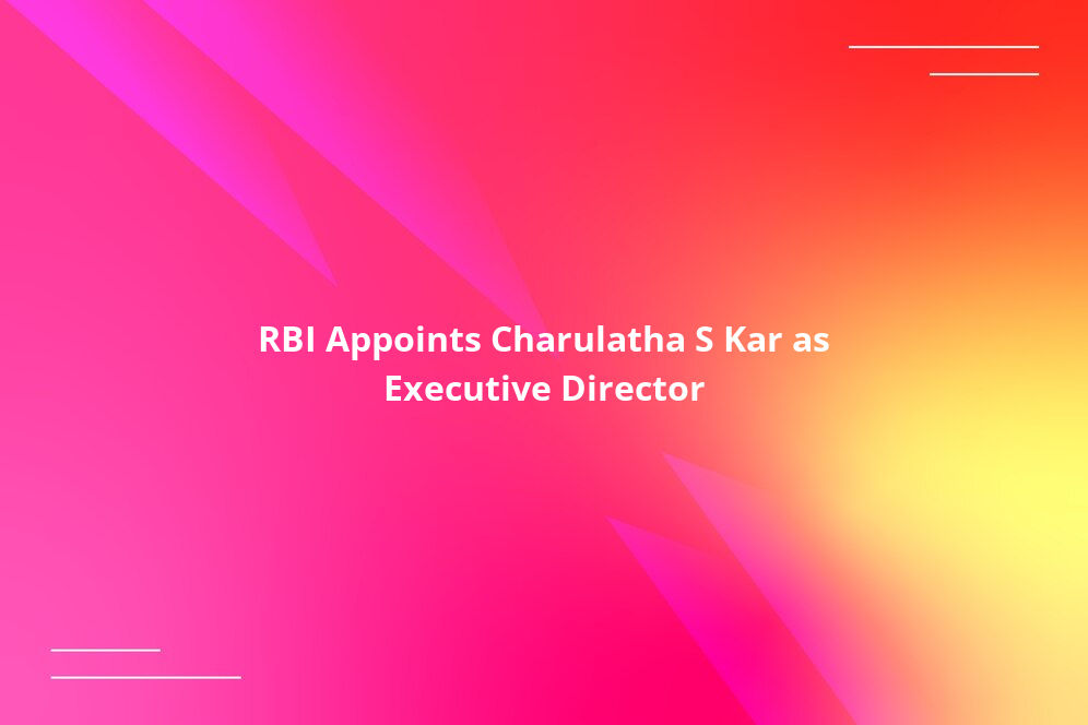 RBI Appoints Charulatha S Kar as Executive Director