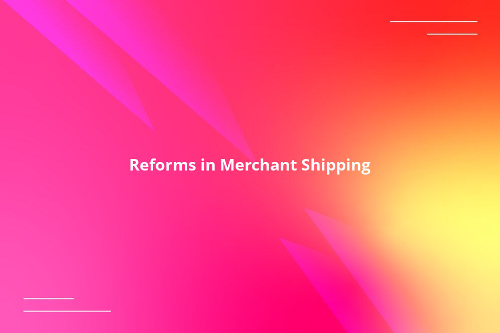 Reforms in Merchant Shipping