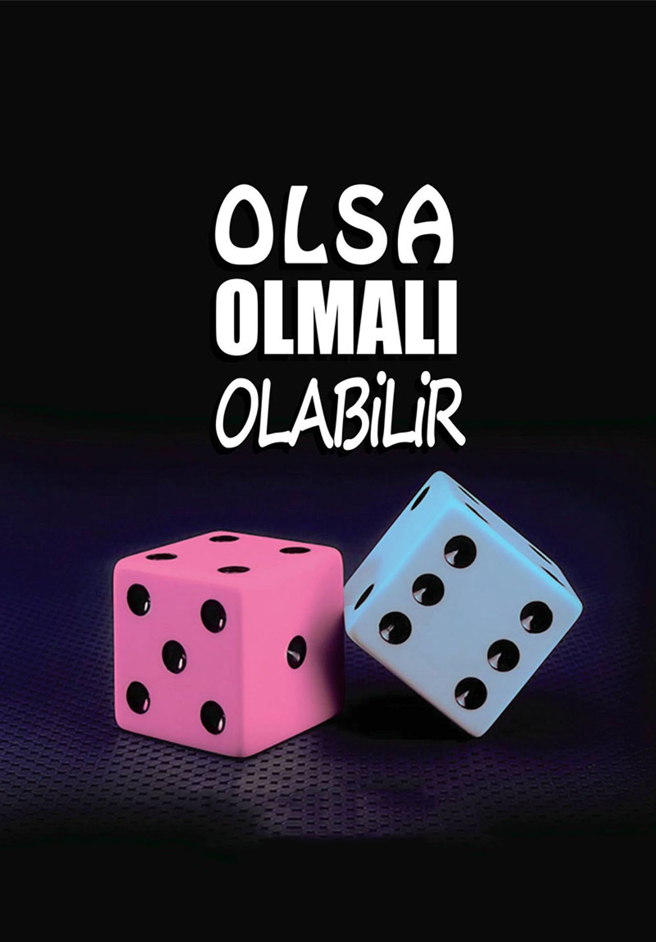 
                    Olsa Olmalı Olabilir                