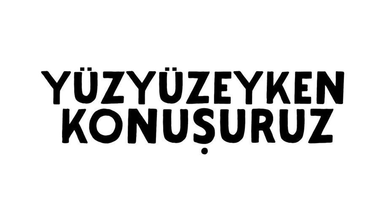 Yüzyüzeyken Konuşuruz