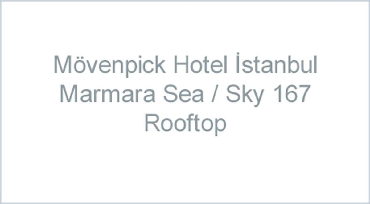 Mövenpick Hotel İstanbul Marmara Sea / Sky 167 Rooftop