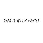 Does it Really Matter