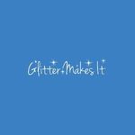 Glitter Makes It