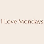 I Love Mondays
