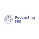 Podcasting 360
