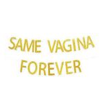 Same Vagina Forever