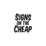 Signs On The Cheap