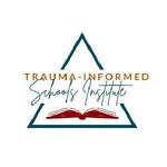Trauma-Informed Schools Institute