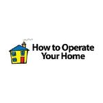 How to Operate Your Home
