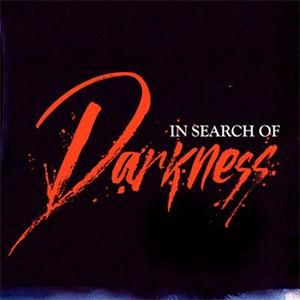 IN SEARCH OF DARKNESS Coupons
