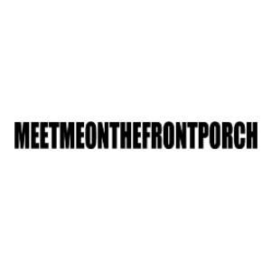 meetmeonthefrontporch Coupons