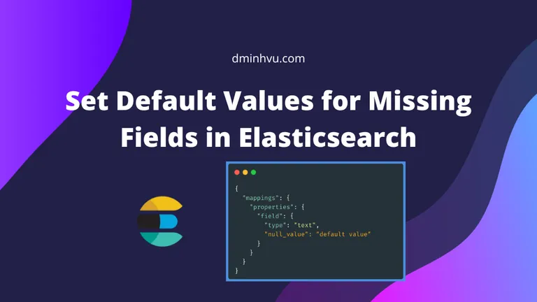 Figure: Elasticsearch: How to Set Default Value for Missing Fields