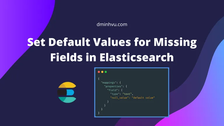 Figure: Elasticsearch: How to Set Default Value for Missing Fields