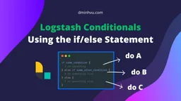Thumbnail: Logstash Conditionals: Using if/else to Control Log Flow