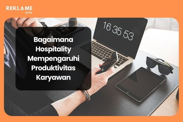 Dalam dunia kerja, hospitality memiliki peran penting dalam memengaruhi produktivitas karyawan.