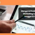 Kenali evolusi marketing dari 1.0 hingga ke 6.0 untuk mengetahui perubahan yang terjadi dalam dunia marketing sekarang.