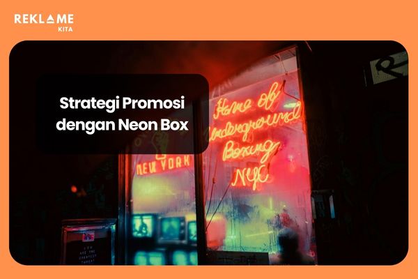 Dalam dunia pemasaran yang terus berubah, penggunaan neon box menjadi salah satu strategi promosi yang masih sangat efektif.