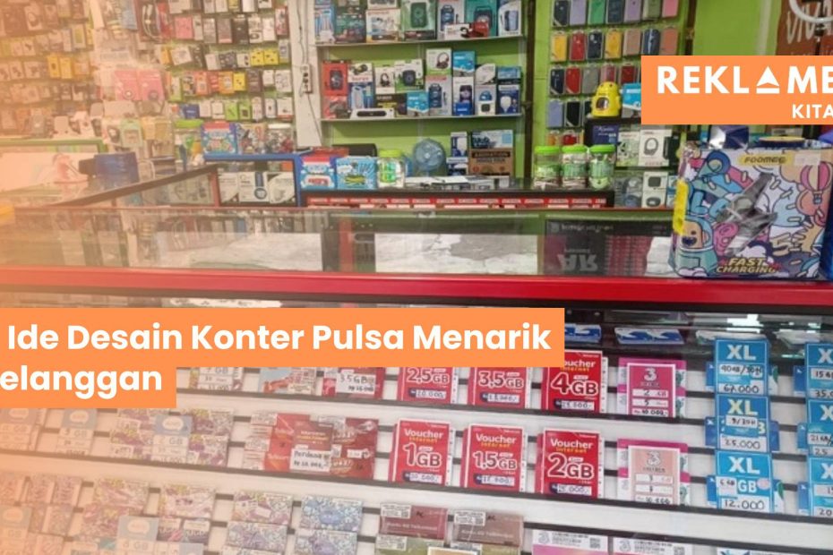 Desain Konter Pulsa Menarik Pelanggan