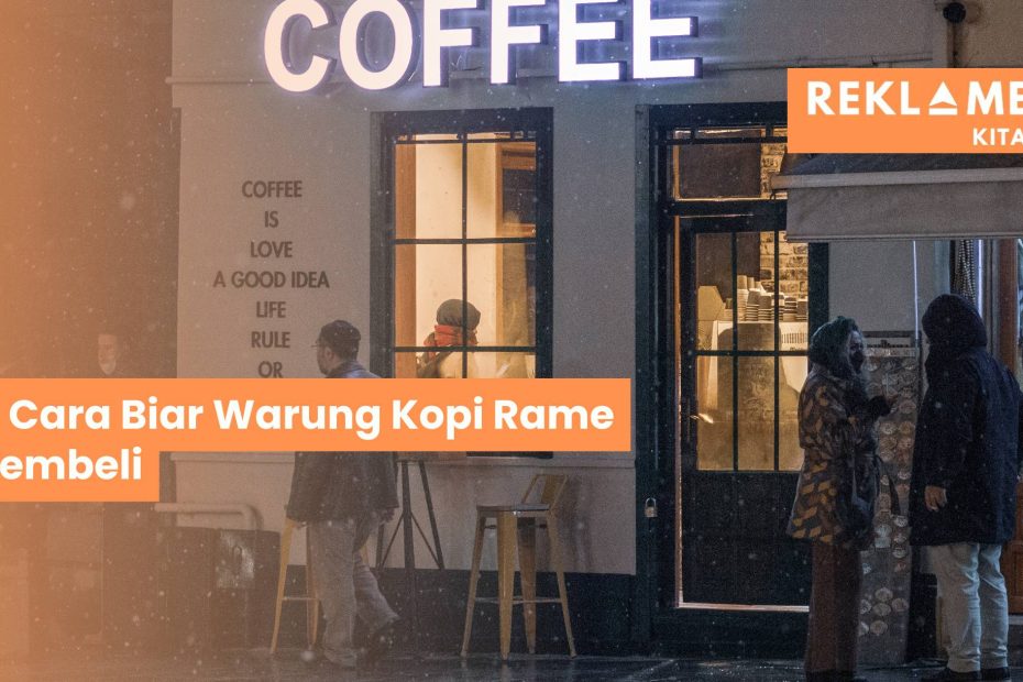 Cara Biar Warung Kopi Rame