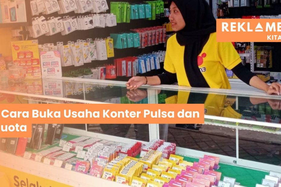 Cara Buka Usaha Konter Pulsa dan Kuota