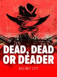 Dead, Dead Or Deader