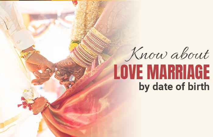 Know about Love marriage by date of birth