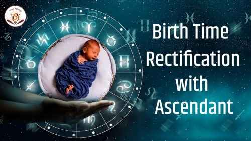 How to know Birth time | Birth Time Rectification with Ascendant