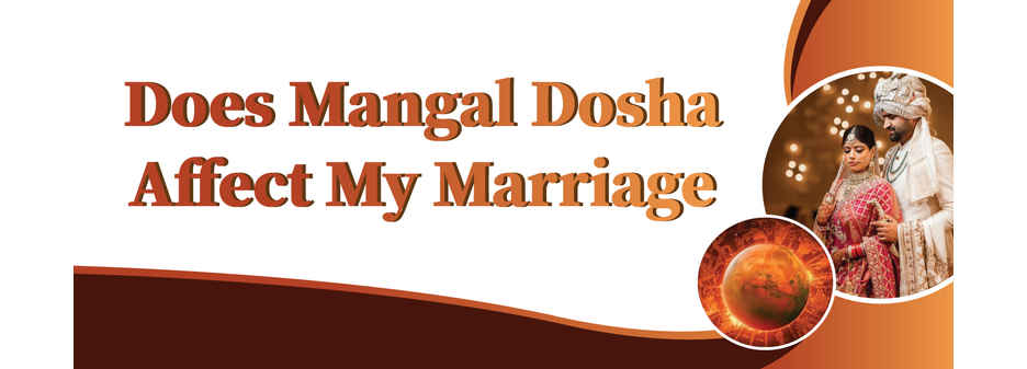 Does my Mangal Dosha Affect my marriage