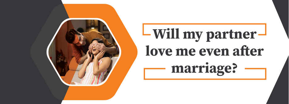 will my love partner love me even after marriage