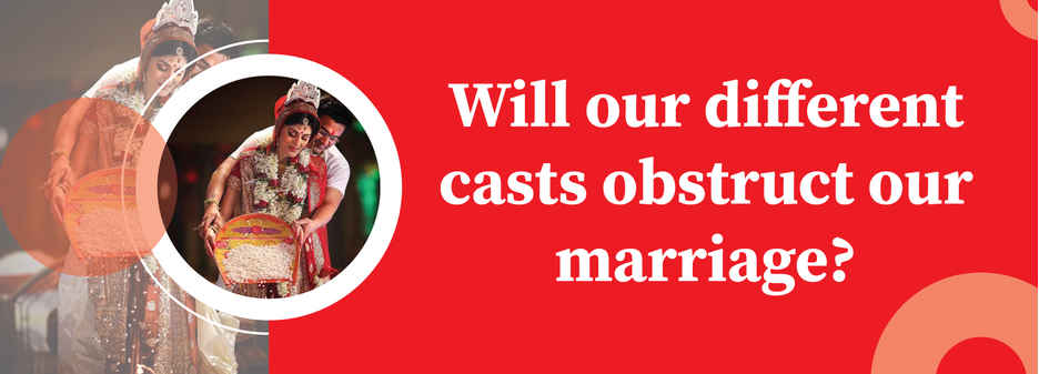 Will our different casts obstruct our marriage