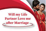 Will my life partner love me after marriage