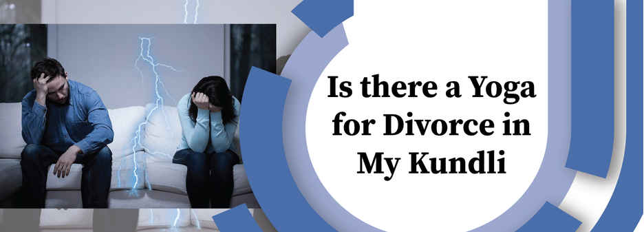 Is there a yoga for separation/divorce in my kundli