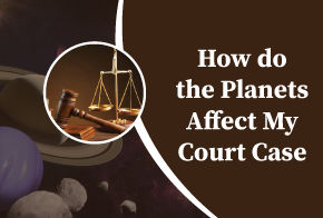 How do the planets affect my court case