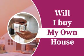 Will I buy my own house