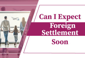 Can I expect a foreign settlement soon