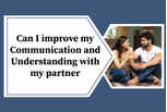 Can I improve my communication and understanding with my partner