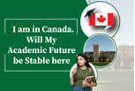 I am in Canada. Will my academic future be stable here